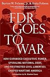 FDR Goes to War: How Expanded Executive Power, Spiraling National Debt, and Restricted Civil Liberties Shaped Wartime America