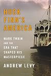 Huck Finn's America: Mark Twain and the Era That Shaped His Masterpiece