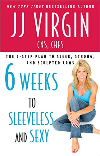 Six Weeks to Sleeveless and Sexy: The 5-Step Plan to Sleek, Strong, and Sculpted Arms book cover