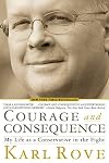 Courage and Consequence: My Life as a Conservative in the Fight