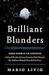 Brilliant Blunders: From Darwin to Einstein - Colossal Mistakes by Great Scientists That Changed Our Understanding of Life and the Universe