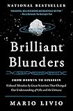 Brilliant Blunders From Darwin To Einstein Colossal Mistakes By Great Scientists That Changed Our Understanding Of Life And The Universe