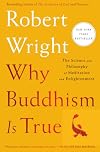 Why Buddhism is True: The Science and Philosophy of Meditation and Enlightenment