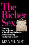 The Richer Sex: How the New Majority of Female Breadwinners Is Transforming Sex, Love and Family