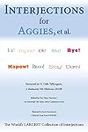 Interjections for Aggies, et al.: The World's Largest Collection of Interjections