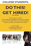 College Students Do This! Get Hired!: From Freshman to Ph. D. The Secrets, Tips, Techniques and Tricks you need to get the Full Time Job, Co-op, or Summer Internship position you want