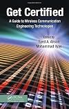 Get certified : a guide to wireless communication engineering technologies