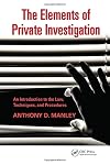 The Elements of Private Investigation: An Introduction to the Law, Techniques, and Procedures