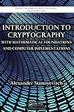 Introduction To Cryptography With Mathematical Foundations And Computer Implementations