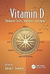 Vitamin D: Oxidative Stress, Immunity, and Aging (Oxidative Stress and Disease)