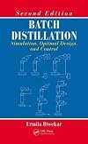 Batch distillation : simulation, optimal design, and control