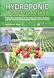 Hydroponic Food Production A Definitive Guidebook For The Advanced Home Gardener And The Commercial Hydroponic Grower Seventh Edition