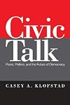 Civic Talk: Peers, Politics, and the Future of Democracy (Social Logic of Politics)