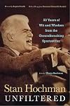 Stan Hochman Unfiltered: 50 Years of Wit and Wisdom from the Groundbreaking Sportswriter
