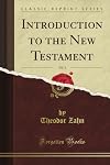 Introduction to the New Testament, Vol. 1 of 3 (Classic Reprint)