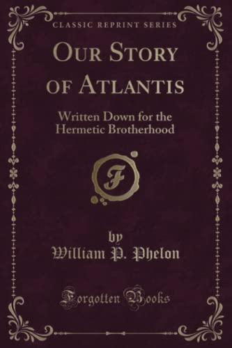 Our Story of Atlantis: Written Down for the Hermetic Brotherhood