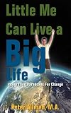 Little Me Can Live a Big Life: Integrating Paradoxes For Change