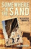 Somewhere In The Sand In Search Of Timbuktu