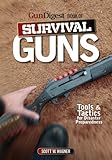 The Gun Digest Book Of Survival Guns Tools Tactics For Survival Preparedness