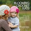 Blooming Crochet Hats: 10 Crochet Designs with 10 Mix-and-Match Accents