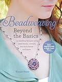 Beadweaving Beyond The Basics 24 Beading Designs Using Seed Beads Crystals Twohole Beads And More