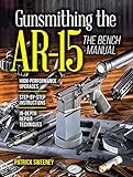 Gunsmithing The Ar15 Vol 3 The Bench Manual