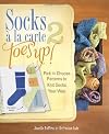 Socks a La Carte 2: Toes Up!: Pick and Choose Patterns to Knit Socks Your Way