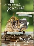 The Elemental Journal Composing Artful Expressions From Items Cast Aside