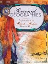 Personal Geographies: Explorations in Mixed-Media Mapmaking