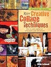 New Creative Collage Techniques: How to Make Original Art Using Paper, Color and Texture
