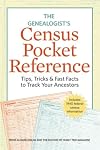 The Genealogist's Census Pocket Reference: Tips, Tricks & Fast Facts to Track Your Ancestors
