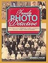 Family Photo Detective: Learn How to Find Genealogy Clues in Old Photos and Solve Family Photo Mysteries