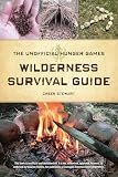 The Unofficial Hunger Games Wilderness Survival Guide