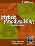 Hybrid Woodworking Blending Power Hand Tools For Quick Quality Furniture Popular Woodworking