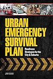 Urban Emergency Survival Plan Readiness Strategies For The City And Suburbs