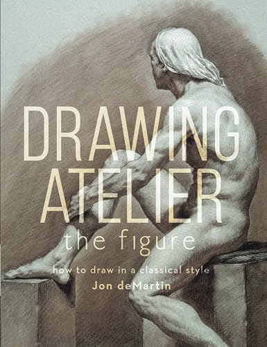 Portada de Drawing Atelier - The Figure: How to Draw in a Classical Style