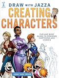 Draw With Jazza - Creating Characters: Fun and Easy Guide to Drawing Cartoons and Comics