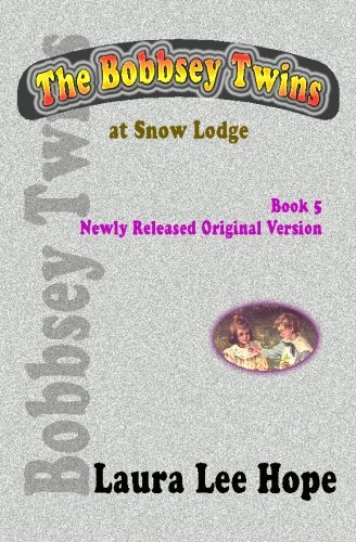 Cover of Bobbsey Twins at Snow Lodge, Book 5, Newly Released Original Version