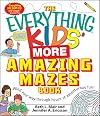 The Everything Kids' More Amazing Mazes Book: Wind your way through hours of adventurous fun!