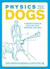 Physics for Dogs: A Crash Course in Catching Cats, Frisbees, and Cars