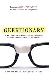 Geektionary: From Anime to Zettabyte, An A to Z Guide to All Things Geek