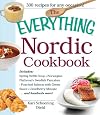 The Everything Nordic Cookbook: Includes: Spring Nettle Soup, Norwegian Flatbread, Swedish Pancakes, Poached Salmon with Green Sauce, Cloudberry Mousse...and hundreds more!