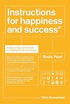 Instructions for Happiness and Success: A Step-by-Step Mind Manual for Creating the Life You Choose