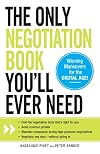 The Only Negotiation Book You'll Ever Need: Find the negotiation style that's right for you, Avoid common pitfalls, Maintain composure during ... and Negotiate any deal - without giving in