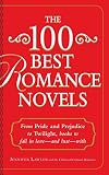 The 100 Best Romance Novels: From Pride and Prejudice to Twilight, Books to Fall in Love - and Lust - With