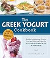 The Greek Yogurt Cookbook: Includes Over 125 Delicious, Nutritious Greek Yogurt Recipes