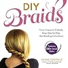 DIY Braids: From Crowns to Fishtails, Easy, Step-by-Step Hair Braiding Instructions