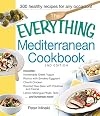 The Everything Mediterranean Cookbook: Includes Homemade Greek Yogurt, Risotto with Smoked Eggplant, Chianti Chicken, Roasted Sea Bass with Potatoes ... Meringue Phyllo Tarts and hundreds more!