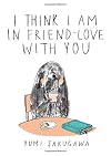 I Think I Am In Friend-Love With You