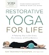Yoga Journal Presents Restorative Yoga for Life: A Relaxing Way to De-stress, Re-energize, and Find Balance